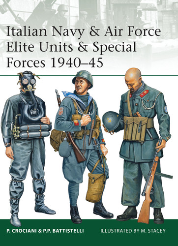 Italian Navy & Air Force Elite Units & Special Forces 1940–45 (Elite #191) book cover by Piero Crociani, Pier Paolo Battistelli
