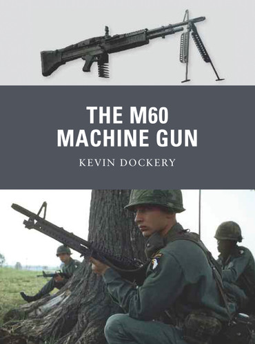The M60 Machine Gun (Weapon #20) book cover by Kevin Dockery