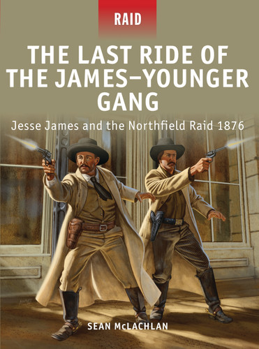 The Last Ride of the James–Younger Gang: Jesse James and the Northfield Raid 1876 (Raid #35) book cover by Sean McLachlan