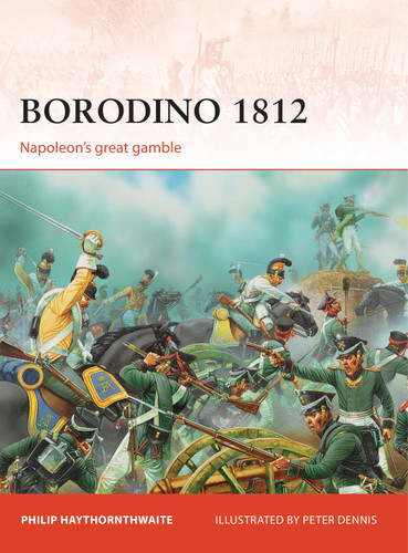 Borodino 1812: Napoleon’s great gamble (Campaign #246) book cover by Philip Haythornthwaite