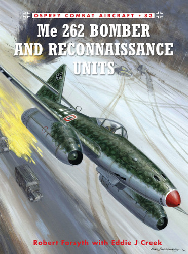 Me 262 Bomber and Reconnaissance Units (Combat Aircraft #83) book cover by Robert Forsyth, Eddie Creek