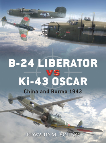 B-24 Liberator vs Ki-43 Oscar: China and Burma 1943 (Duel #41) book cover by Edward M. Young