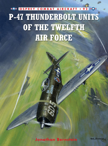 P-47 Thunderbolt Units of the Twelfth Air Force (Combat Aircraft #92) book cover by Jonathan Bernstein