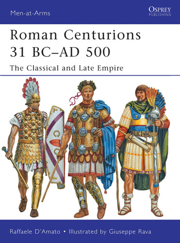 Roman Centurions 31 BC–AD 500: The Classical and Late Empire (Men-at-Arms #479) book cover by Raffaele D’Amato