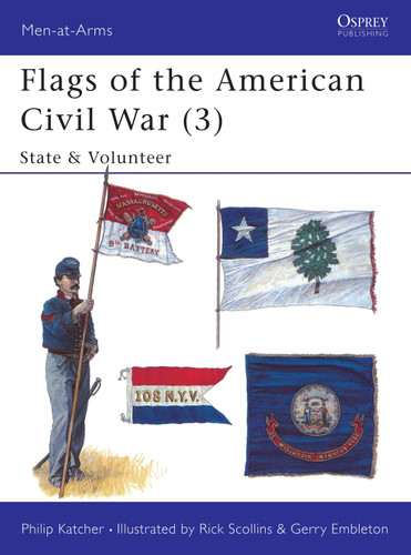 Flags of the American Civil War (3): State & Volunteer (Men-at-Arms #265) book cover by Philip Katcher