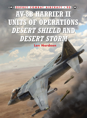 AV-8B Harrier II Units of Operations Desert Shield and Desert Storm (Combat Aircraft #90) book cover by Lon Nordeen