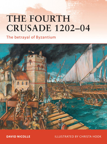 The Fourth Crusade 1202–04: The betrayal of Byzantium (Campaign #237) book cover by David Nicolle