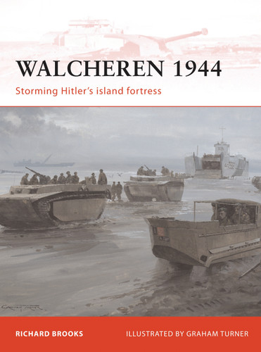 Walcheren 1944: Storming Hitler's island fortress (Campaign #235) book cover by Richard Brooks