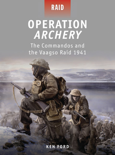 Operation Archery: The Commandos and the Vaagso Raid 1941 (Raid #21) book cover by Ken Ford