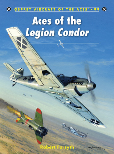 Aces of the Legion Condor (Aircraft of the Aces #99) book cover by Robert Forsyth