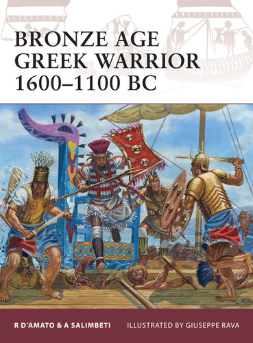 Bronze Age Greek Warrior 1600–1100 BC (Warrior #153) book cover by Raffaele D’Amato, Andrea Salimbeti