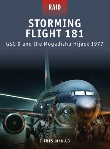 Storming Flight 181: GSG 9 and the Mogadishu Hijack 1977 (Raid #19) book cover by Chris McNab