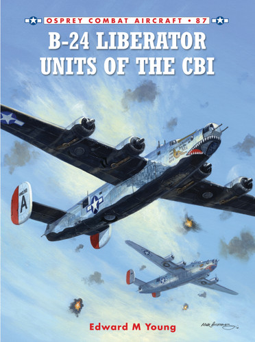 B-24 Liberator Units of the CBI (Combat Aircraft #87) book cover by Edward M. Young