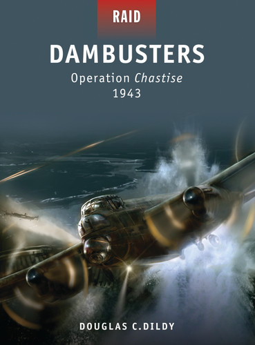 Dambusters: Operation Chastise 1943 (Raid #16) book cover by Douglas C. Dildy