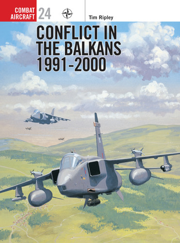 Conflict in the Balkans 1991–2000 (Combat Aircraft #24) book cover by Tim Ripley