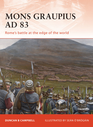 Mons Graupius AD 83: Rome’s battle at the edge of the world (Campaign #224) book cover by Duncan B Campbell