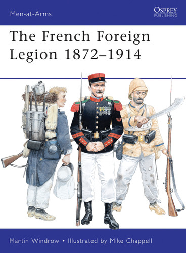 French Foreign Legion 1872–1914 (Men-at-Arms #461) book cover by Martin Windrow
