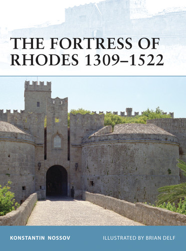 The Fortress of Rhodes 1309–1522 (Fortress #96) book cover by Konstantin Nossov