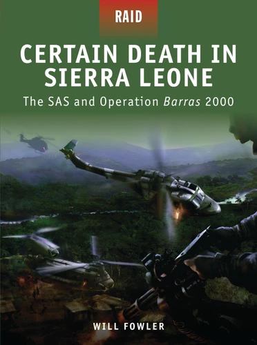 Certain Death in Sierra Leone: The SAS and Operation Barras 2000 (Raid #10) book cover by Will Fowler