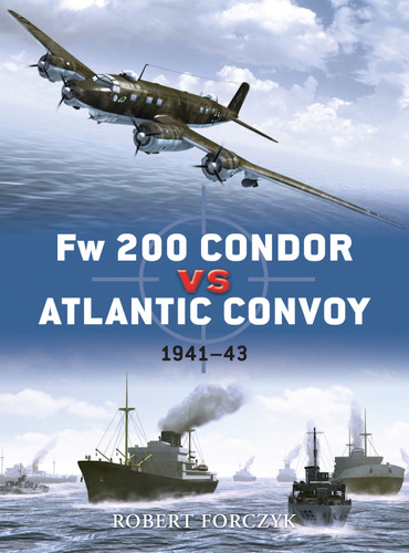Fw 200 Condor vs Atlantic Convoy: 1941–43 (Duel #25) book cover by Robert Forczyk