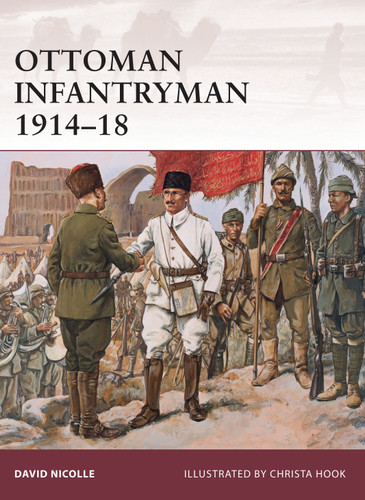 Ottoman Infantryman 1914–18 (Warrior #145) book cover by David Nicolle
