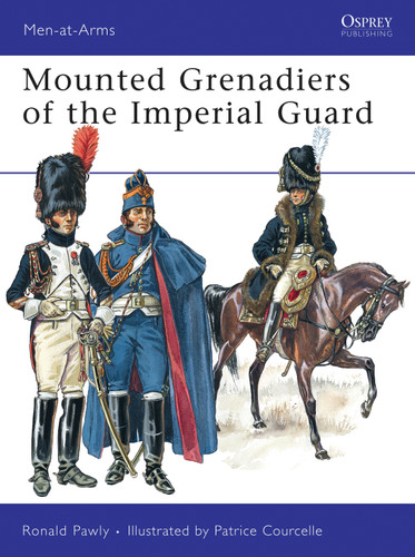 Mounted Grenadiers of the Imperial Guard (Men-at-Arms #456) book cover by Ronald Pawly