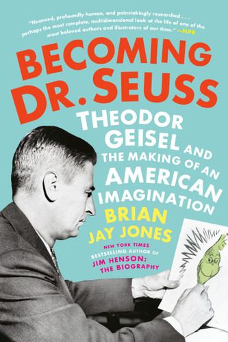 Becoming Dr. Seuss: Theodor Geisel and the Making of an American Imagination book cover by Brian Jay Jones
