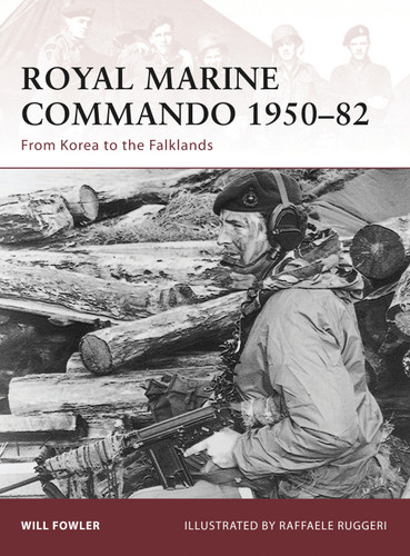Royal Marine Commando 1950–82: From Korea to the Falklands (Warrior #137) book cover by Will Fowler