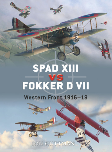SPAD XIII vs Fokker D VII: Western Front 1916–18 (Duel #17) book cover by Jon Guttman