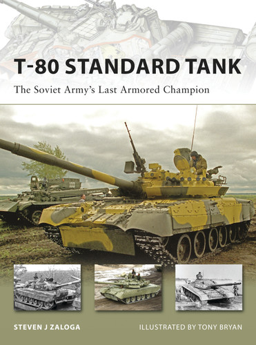 T-80 Standard Tank: The Soviet Army’s Last Armored Champion (New Vanguard #152) book cover by Steven J. Zaloga