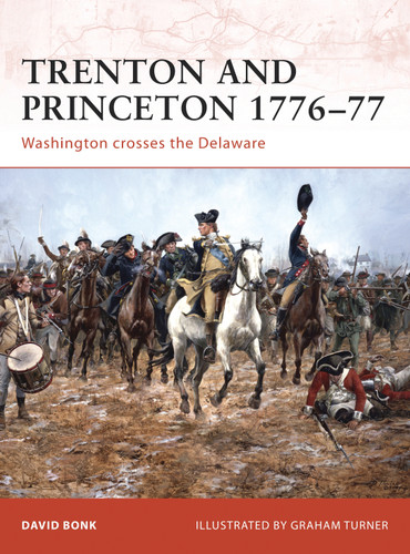 Trenton and Princeton 1776–77: Washington crosses the Delaware (Campaign #203) book cover by David Bonk