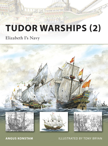 Tudor Warships (2): Elizabeth I’s Navy (New Vanguard #149) book cover by Angus Konstam
