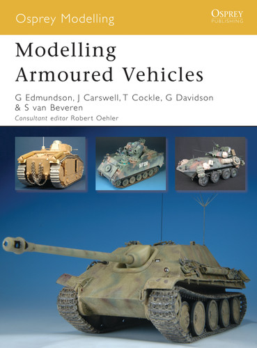 Modelling Armoured Vehicles (Osprey Modelling) book cover by Gary Edmundson, Steve van Beveren, Graeme Davidson, Jim Carswell, Tom Cockle
