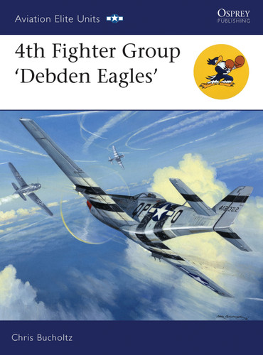 4th Fighter Group: Debden Eagles (Aviation Elite Units #30) book cover by Chris Bucholtz