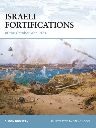 Israeli Fortifications of the October War 1973 (Fortress #79) book cover by Simon Dunstan