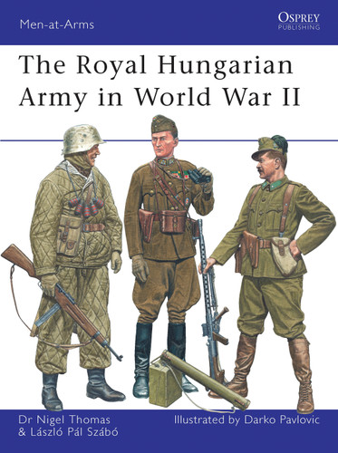 The Royal Hungarian Army in World War II (Men-at-Arms #449) book cover by Nigel Thomas, Laszlo Szabo