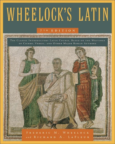 Wheelock's Latin, 7th Edition book cover by Frederic M. Wheelock, Richard A. LaFleur