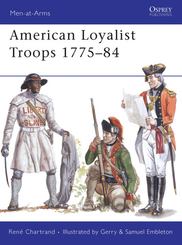 American Loyalist Troops 1775–84 (Men-at-Arms #450) book cover by René Chartrand
