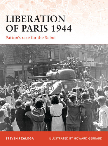 Liberation of Paris 1944: Patton’s race for the Seine (Campaign #194) book cover by Steven J. Zaloga