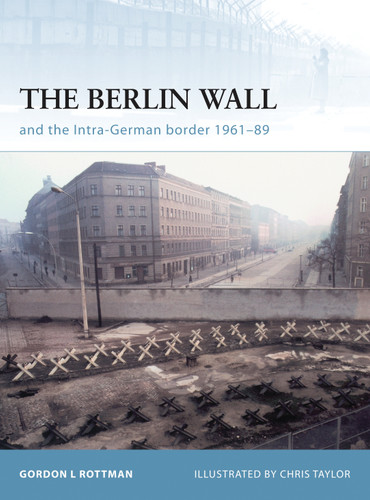 The Berlin Wall and the Intra-German Border 1961-89 (Fortress #69) book cover by Gordon L. Rottman
