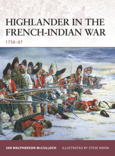 Highlander in the French-Indian War: 1756–67 (Warrior #126) book cover by Ian MacPherson McCulloch