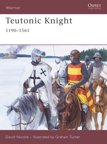 Teutonic Knight: 1190–1561 (Warrior #124) book cover by David Nicolle