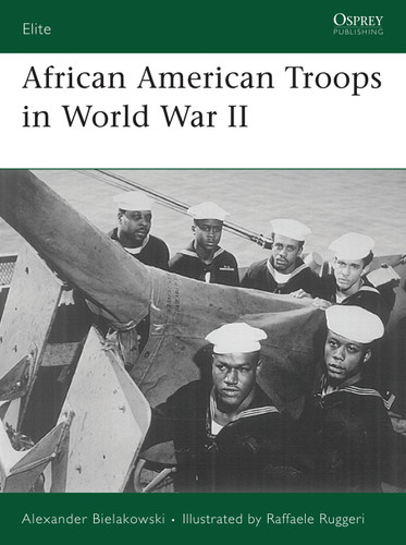 African American Troops in World War II (Elite #158) book cover by Alexander Bielakowski