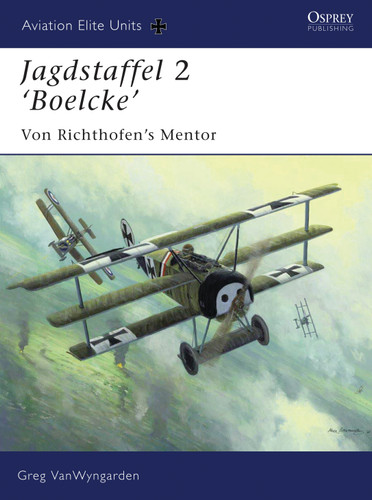Jagdstaffel 2 ‘Boelcke’: Von Richthofen’s Mentor (Aviation Elite Units #26) book cover by Greg VanWyngarden