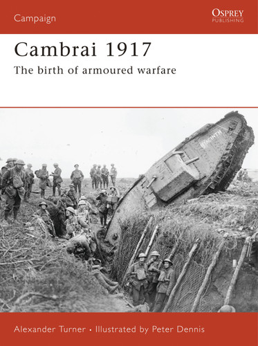 Cambrai 1917: The birth of armoured warfare (Campaign #187) book cover by Alexander Turner