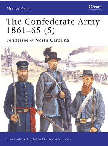 The Confederate Army 1861–65 (5): Tennessee & North Carolina (Men-at-Arms #441) book cover by Ron Field