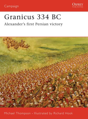 Granicus 334 BC: Alexander’s First Persian Victory (Campaign #182) book cover by Michael Thompson