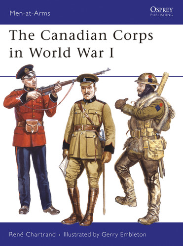 The Canadian Corps in World War I (Men-at-Arms #439) book cover by René Chartrand