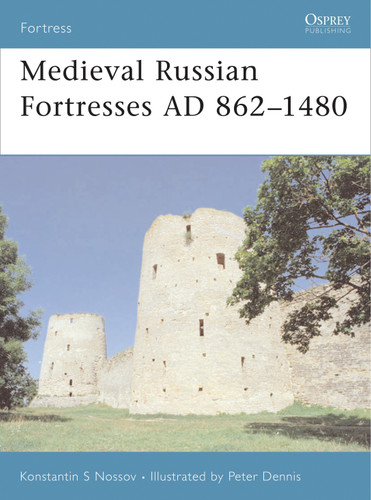 Medieval Russian Fortresses AD 862–1480 (Fortress #61) book cover by Konstantin S Nossov