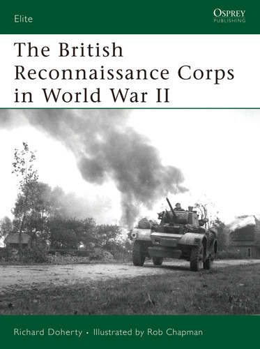 The British Reconnaissance Corps in World War II (Elite #152) book cover by Richard Doherty